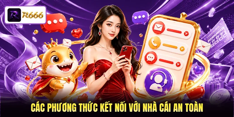 Các phương thức kết nối với nhà cái an toàn