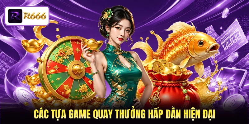 Các tựa game quay thưởng hấp dẫn hiện đại