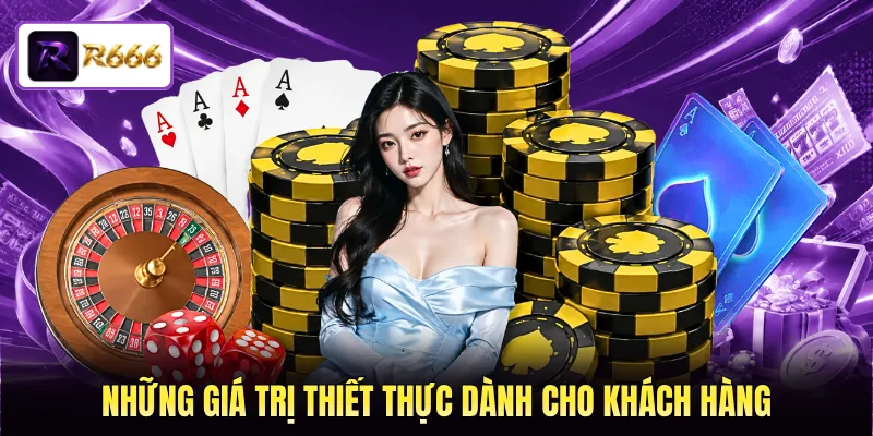 Những giá trị thiết thực dành cho khách hàng