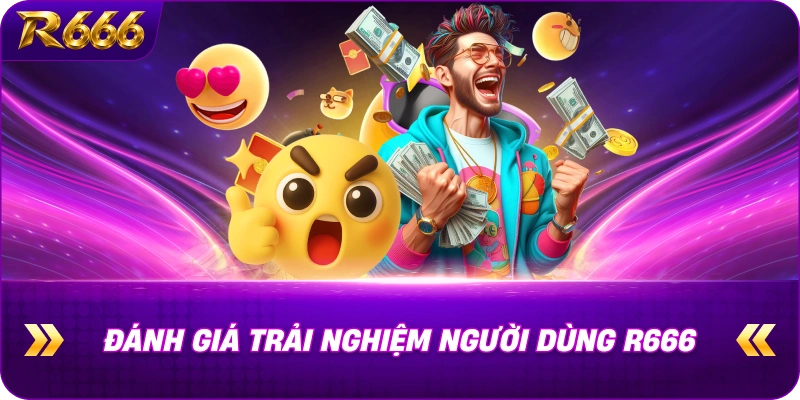 Đánh gia trải nghiệm người dùng R666