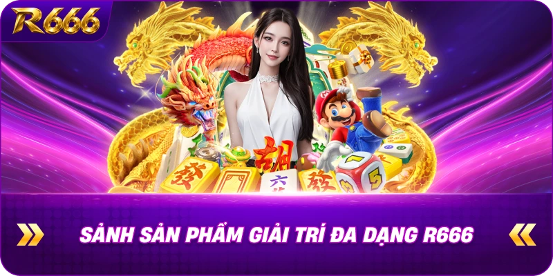 r666-san-pham-giai-tri-da-dang