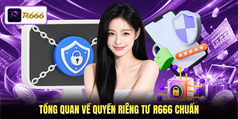 Tổng quan về quyền riêng tư R666 chuẩn